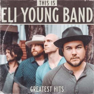 ELI YOUNG - THIS IS ELI YOUNG BAND: GREATEST HITS CD