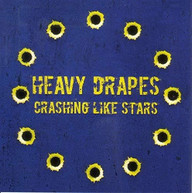 HEAVY DRAPES - CRASHING LIKE STARS CD