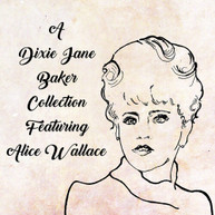 DIXIE J. BAKER - A DIXIE JANE BAKER COLLECTION FEAT. ALICE WALLACE VINYL