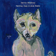 DARRIN BRADBURY - TALKING DOGS & ATOM BOMBS CD