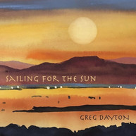 GREG DAYTON - SAILING FOR THE SUN CD