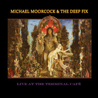 MICHAEL MOORCOCK /  THE DEEP FIX - LIVE AT THE TERMINAL CAFE VINYL