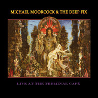 MICHAEL MOORCOCK /  DEEP FIX - LIVE AT THE TERMINAL CAFE CD