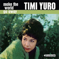 TIMI YURO - MAKE THE WORLD GO AWAY CD