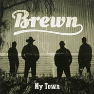 BREWN - MY TOWN CD