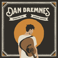 DAN BREMNES - WHEREVER I GO (ACOUSTIC) (SESSIONS) CD