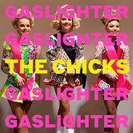 THE CHICKS - GASLIGHTER CD