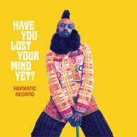 FANTASTIC NEGRITO - HAVE YOU LOST YOUR MIND YET CD