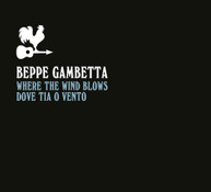 BEPPE GAMBETTA - WHERE THE WIND BLOWS (DOVE) (TIA) (O) (VENTO) CD
