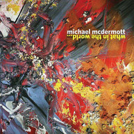 MICHAEL MCDERMOTT - WHAT IN THE WORLD CD