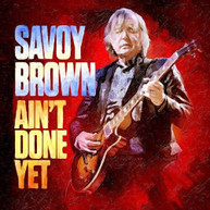 SAVOY BROWN - AIN'T DONE YET CD