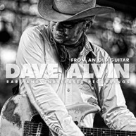 DAVE ALVIN - FROM AN OLD GUITAR: RARE & UNRELEASED RECORDINGS VINYL