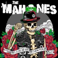 MAHONES - 30 YEARS & THIS IS ALL WE'VE GOT TO SHOW FOR IT CD