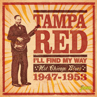 TAMPA RED - I'LL FIND MY WAY: HOT CHICAGO BLUES 1947-1953 CD