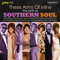 BIRTH OF SOUTHERN SOUL: THESE ARMS OF MINE / VAR CD