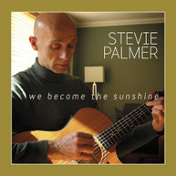 STEVIE PALMER - WE BECOME THE SUNSHINE CD