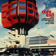 CAFE EXIL: NEW ADVENTURES IN EUROPEAN MUSIC 72 -80 VINYL