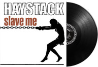 HAYSTACK - SLAVE ME VINYL