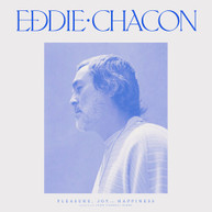 EDDIE CHACON - PLEASURE JOY & HAPPINESS VINYL