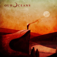 OUR OCEANS - WHILE TIME DISAPPEARS VINYL