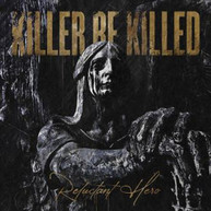 KILLER BE KILLED - RELUCTANT HERO * CD