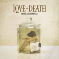 LOVE AND DEATH - PERFECTLY PRESERVED VINYL