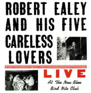 ROBERT EALEY /  HIS FIVE CARELESS LOVERS - LIVE AT THE NEW BLUE BIRD VINYL