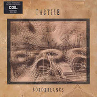 TACTILE (COIL) - BORDERLANDS VINYL