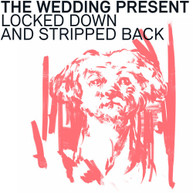 WEDDING PRESENT - LOCKED DOWN AND STRIPPED BACK VINYL