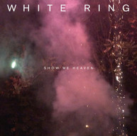 WHITE RING - SHOW ME HEAVEN VINYL