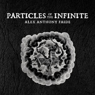 ALEX ANTHONY FAIDE - PARTICLES OF THE INFINITE CD