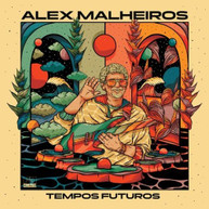 ALEX MALHEIROS - TEMPOS FUTUROS CD