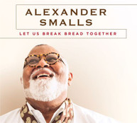 ALEXANDER SMALLS - LET US BREAK BREAD TOGETHER CD