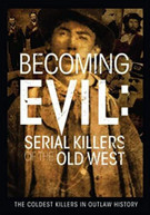 BECOMING EVIL: SERIAL KILLERS OF THE OLD WEST DVD DVD