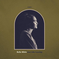 BELLA WHITE - JUST LIKE LEAVING CD