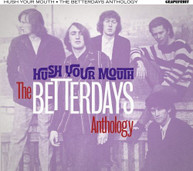 BETTERDAYS - HUSH YOUR MOUTH: BETTERDAYS ANTHOLOGY CD