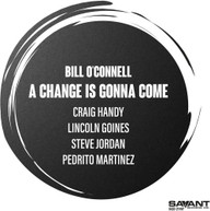 BILL O'CONNELL - CHANGE IS GONNA COME CD