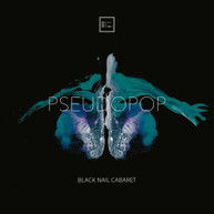BLACK NAIL CABARET - PSEUDOPOP CD