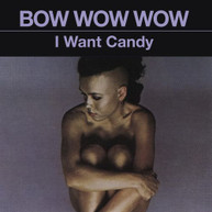 BOW WOW WOW - I WANT CANDY CD