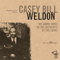 CASEY BILL WELDON - WE GONNA MOVE (TO THE OUTSKIRTS OF THE) CD
