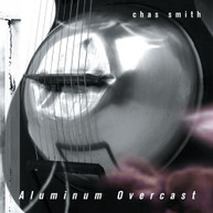 CHAS SMITH - ALUMINUM OVERCAST CD