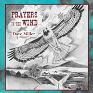 DAVE MILLER - PRAYERS IN THE WIND CD