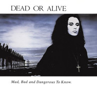 DEAD OR ALIVE - MAD BAD & DANGEROUS TO KNOW CD