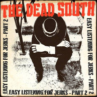 DEAD SOUTH - EASY LISTENING FOR JERKS PT. 2 CD