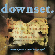 DOWNSET - DO WE SPEAK A DEAD LANGUAGE CD