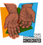 EARL MACDONALD - CONSECRATED CD
