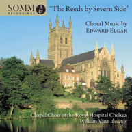 ELGAR /  CHAPEL CHOIR OF THE ROYAL HOSPITAL CHELSEA - REEDS BY SEVERN CD