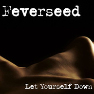 FEVERSEED - LET YOURSELF DOWN EP CD