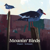 FIL CAPORALI / TOM BOURGEOIS - MOANIN' BIRDS CD