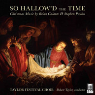 GALANTE / TAYLOR FESTIVAL CHOIR - SO HALLOW'D THE TIME CD